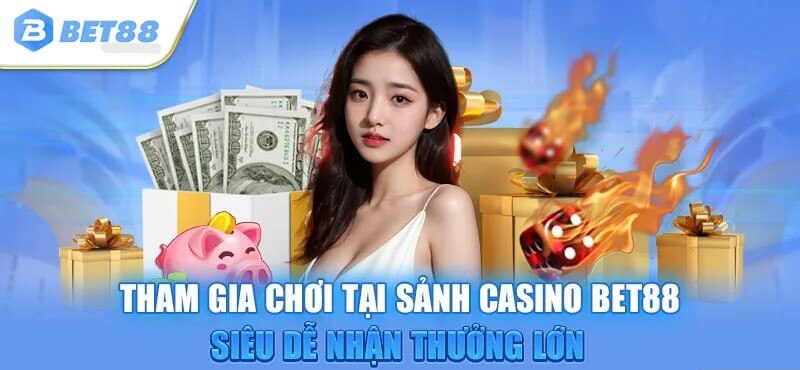 Chi tiết các bước tham gia chơi tại sảnh casino Bet88