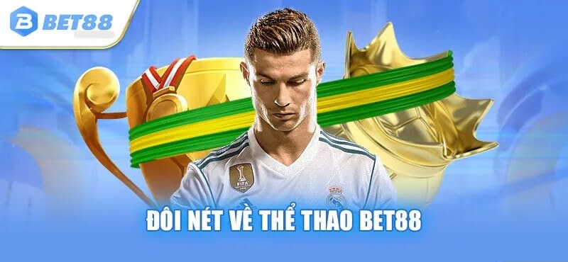 Giới thiệu tổng quan về sảnh cá cược thể thao Bet88